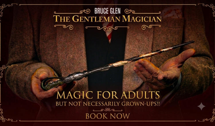 Magic for Adults - But Not Necessarily Grown-ups!! Hosted by Bruce Glen, The Gentleman Magician